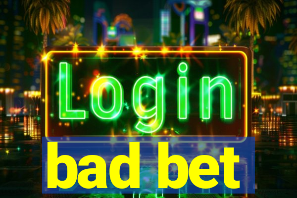 bad bet